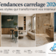 Tendances carrelage 2026 les styles qui transforment vos intérieurs